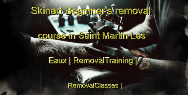 Skinart Beginner's removal course in Saint Martin Les Eaux | RemovalTraining | RemovalClasses | SkinartTraining-France